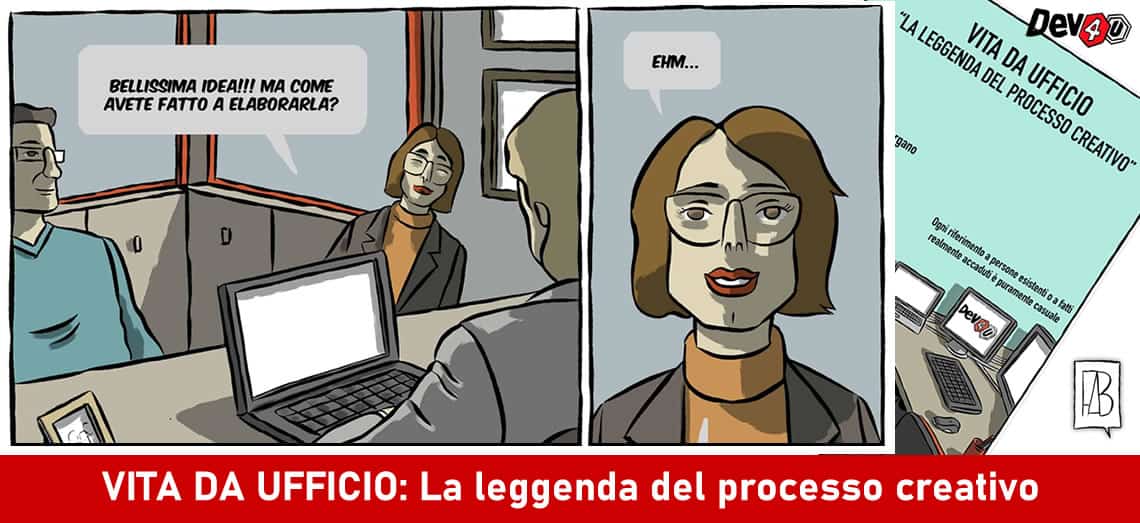 #dev4u #vitadaufficio #processocreativo #laleggendadelprocessocreativo